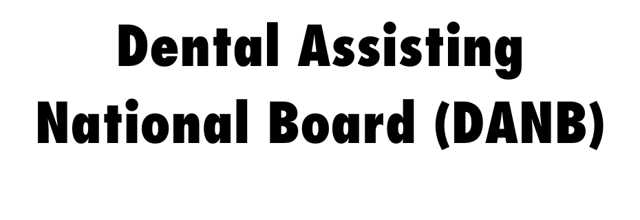 Dental Assisting National Board (DANB)
